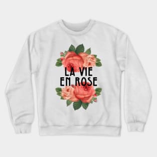 La Vie En Rose, Edith Piaf, Vintage Rose, Life in Pink, To see with rose coloured glasses Crewneck Sweatshirt